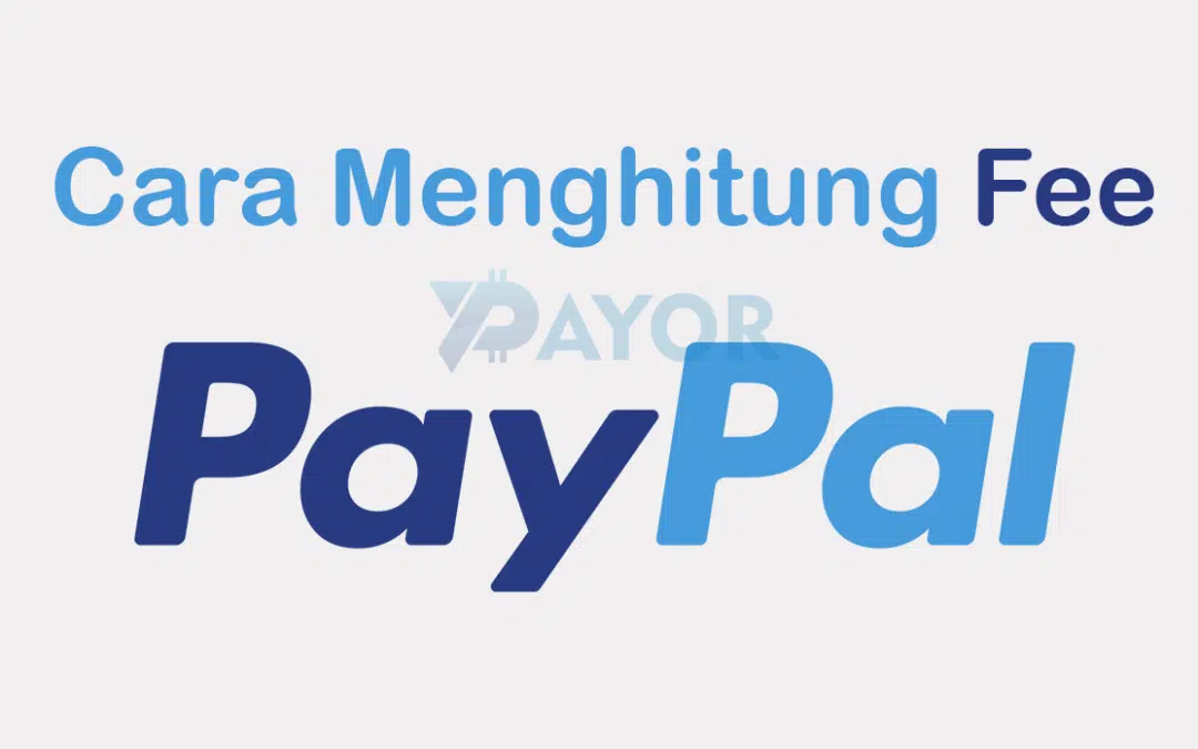 Biaya Transaksi PayPal 2026: Potongan, Admin Bulanan, Cara Hitung