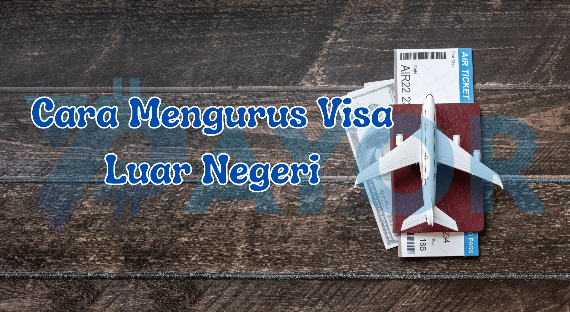 Cara Mengurus Visa Luar Negeri untuk Tujuan Liburan atau Kerja