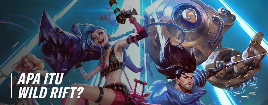 Cara Bermain dan Top Up Murah di Game LoL Wild Rift