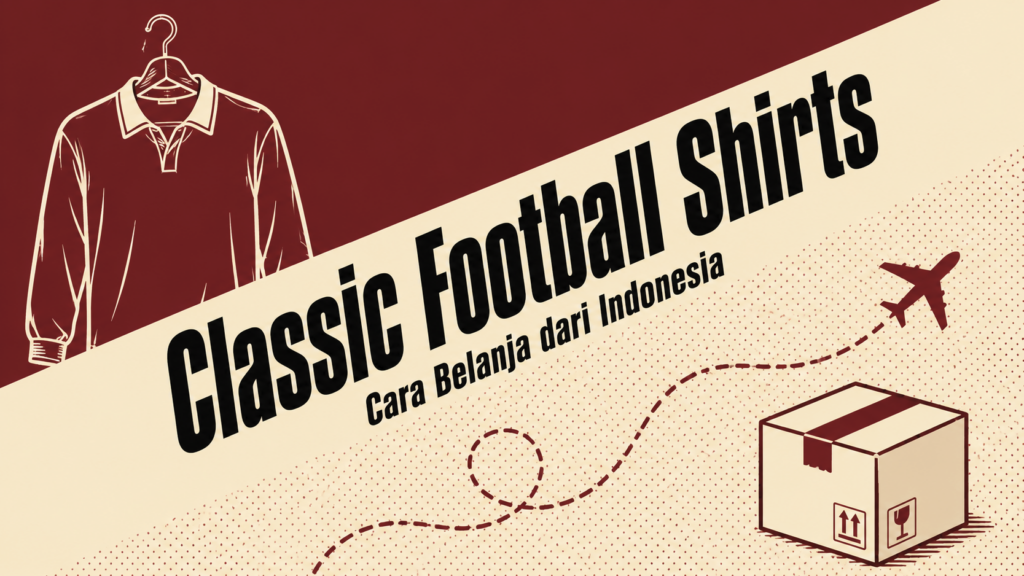 Classic Football Shirts: Cara Belanja & Bayar dari Indonesia